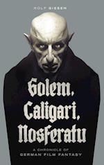 Golem, Caligari, Nosferatu - A Chronicle of German Film Fantasy (hardback) 