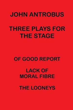 John Antrobus - Three Plays for the Stage