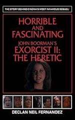 Horrible and Fascinating - John Boorman's Exorcist II (hardback)