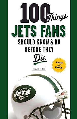 100 Things Jets Fans Should Know & Do Before They Die