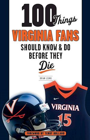 100 Things Virginia Fans Should Know and Do Before They Die