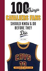 100 Things Cavaliers Fans Should Know & Do Before They Die