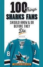 100 Things Sharks Fans Should Know and Do Before They Die