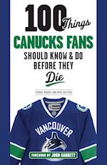 100 Things Canucks Fans Should Know & Do Before They Die