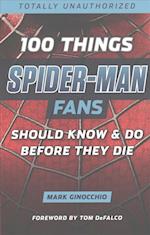 100 Things Spider-Man Fans Should Know & Do Before They Die