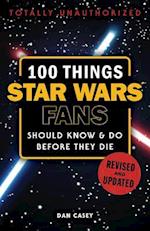 100 Things Star Wars Fans Should Know & Do Before They Die