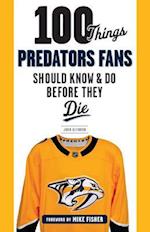 100 Things Predators Fans Should Know & Do Before They Die