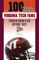 100 Things Virginia Tech Fans Should Know & Do Before They Die