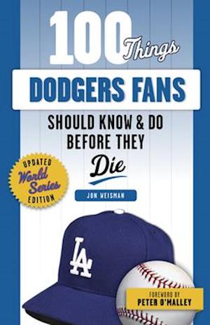 100 Things Dodgers Fans Should Know & Do Before They Die