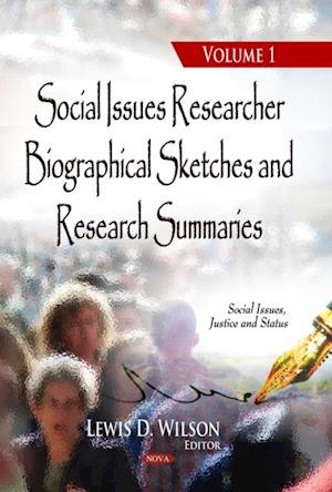 Social Issues Researcher Biographical Sketches and Research Summaries. Volume 1