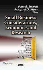 Small Business Considerations, Economics and Research. Volume 5