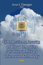 Cyber Resiliency, Security & Cloud Computing Suitability in Military Information Technology