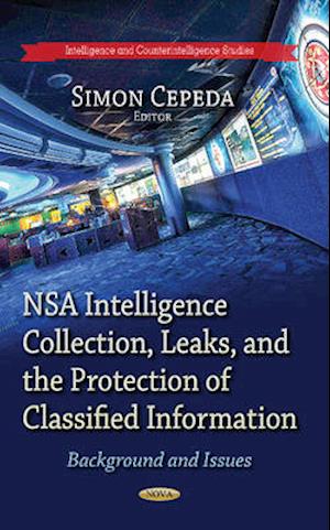 NSA Intelligence Collection, Leaks & the Protection of Classified Information