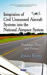 Integration of Civil Unmanned Aircraft Systems into the National Airspace System