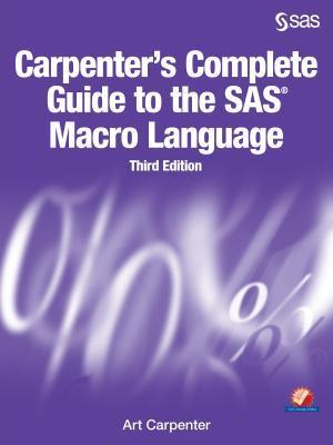 Carpenter's Complete Guide to the SAS Macro Language, Third Edition