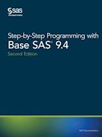 Step-by-Step Programming with Base SAS 9.4, Second Edition