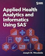 Applied Health Analytics and Informatics Using SAS