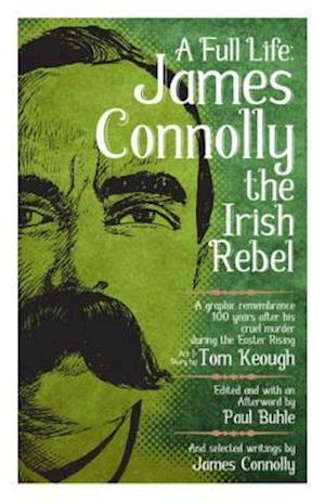 Full Life: James Connolly the Irish Rebel