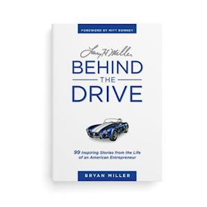 Larry H. Miller--Behind the Drive