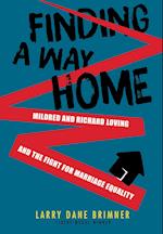 Finding a Way Home: Mildred and Richard Loving and the Fight for Marriage Equality
