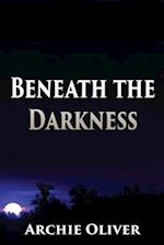 Beneath the Darkness