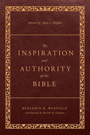 The Inspiration and Authority of the Bible