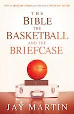 The Bible, the Basketball, and the Briefcase