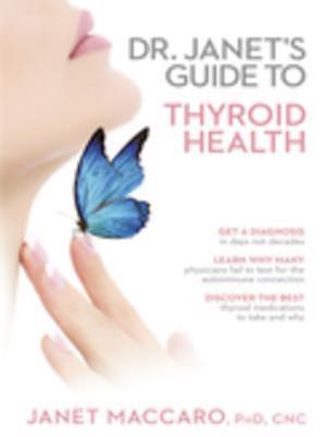 Dr. Janet's Guide to Thyroid Health