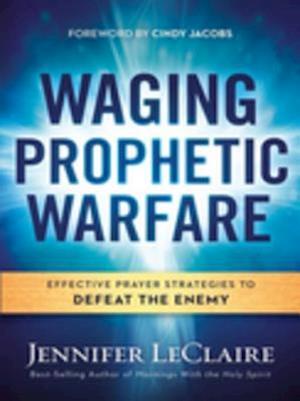 Waging Prophetic Warfare