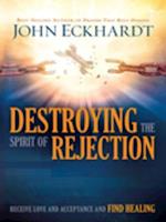 Destroying the Spirit of Rejection