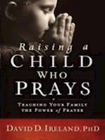 Raising a Child Who Prays