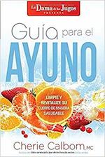 Guia Para El Ayuno / The Juice Lady's Guide to Fasting