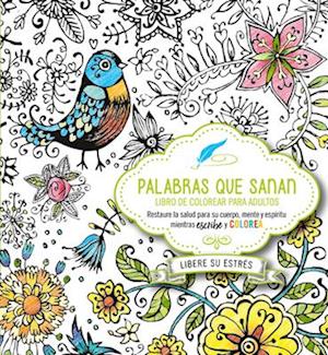 Palabras Que Sanan - Diario de Oracion y Libro de Colorear / Healing Words