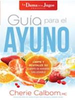 Guía para el ayuno / The Juice Lady''s Guide to Fasting