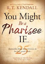 You Might Be a Pharisee If...