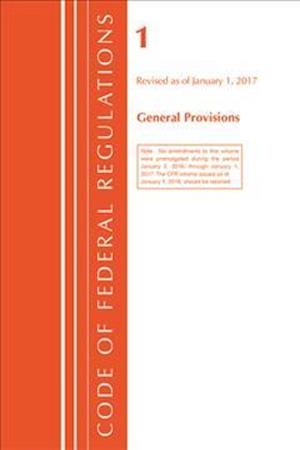 Code of Federal Regulations, Title 01 General Provisions, Revised as of January 1, 2017