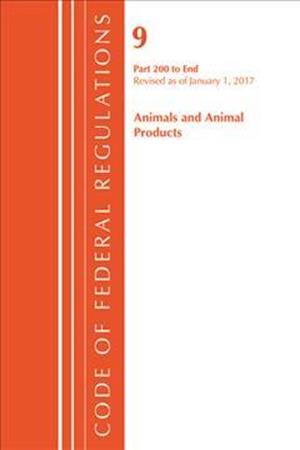 Code of Federal Regulations, Title 09 Animals and Animal Products 200-End, Revised as of January 1, 2017