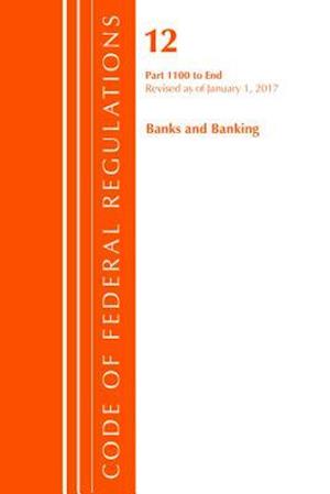 Code of Federal Regulations, Title 12 Banks and Banking 1100-End, Revised as of January 1, 2017
