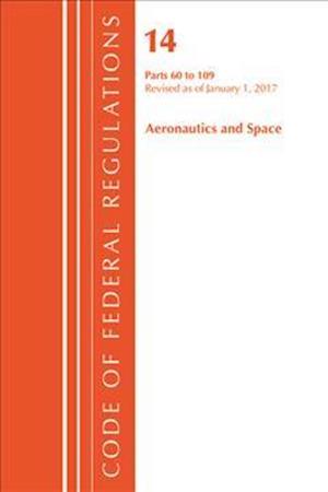 Code of Federal Regulations, Title 14 Aeronautics and Space 60-109, Revised as of January 1, 2017
