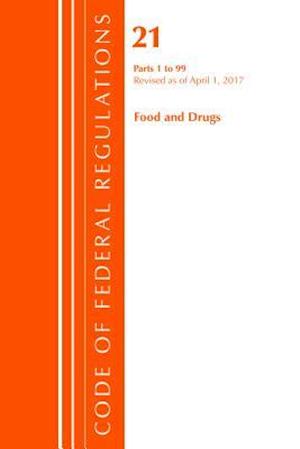 Code of Federal Regulations, Title 21 Food and Drugs 1-99, Revised as of April 1, 2017