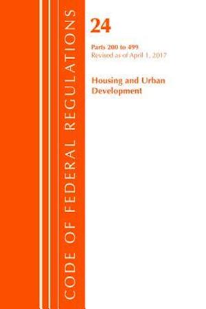 Code of Federal Regulations, Title 24 Housing and Urban Development 200-499, Revised as of April 1, 2017