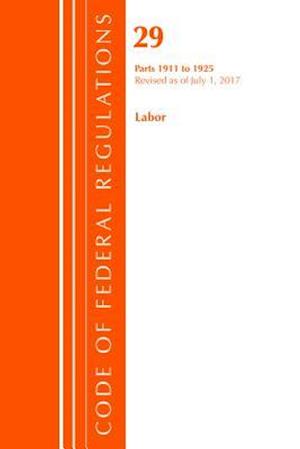 Code of Federal Regulations, Title 29 Labor/OSHA 1911-1925, Revised as of July 1, 2017