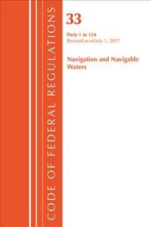 Code of Federal Regulations, Title 33 Navigation and Navigable Waters 1-124, Revised as of July 1, 2017