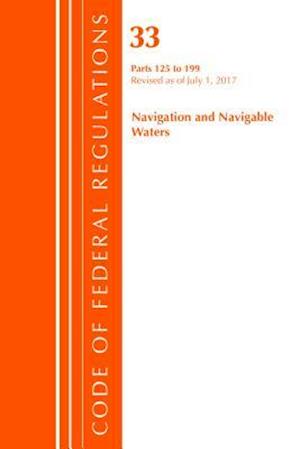 Code of Federal Regulations, Title 33 Navigation and Navigable Waters 125-199, Revised as of July 1, 2017