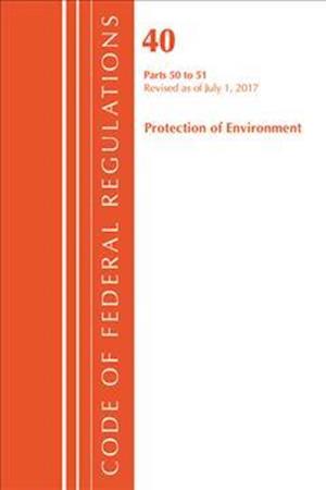 Code of Federal Regulations, Title 40 Protection of the Environment 50-51, Revised as of July 1, 2017