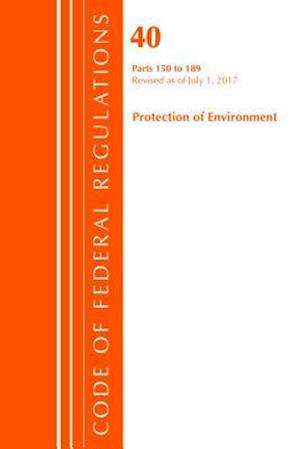 Code of Federal Regulations, Title 40 Protection of the Environment 150-189, Revised as of July 1, 2017