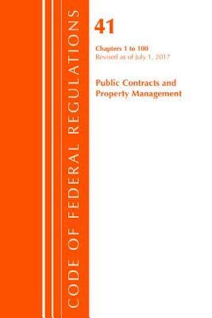 Code of Federal Regulations, Title 41 Public Contracts and Property Management 1-100, Revised as of July 1, 2017