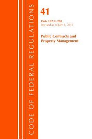 Code of Federal Regulations, Title 41 Public Contracts and Property Management 102-200, Revised as of July 1, 2017