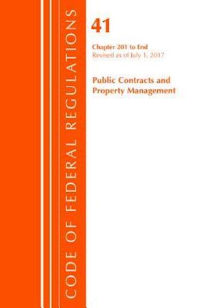 Code of Federal Regulations, Title 41 Public Contracts and Property Management 201-End, Revised as of July 1, 2017