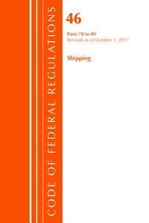 Code of Federal Regulations, Title 46 Shipping 70-89, Revised as of October 1, 2017